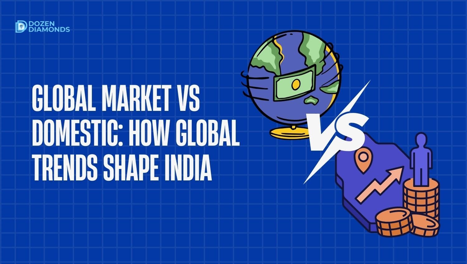 Global Market vs Domestic: How Global Trends Shape India