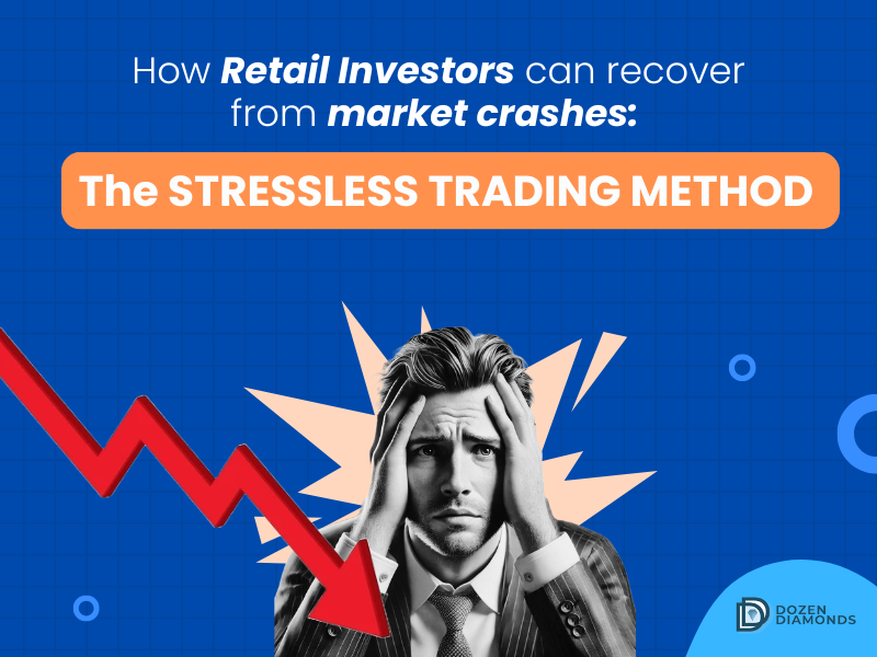 How Retail Investors Can Recover from Market Crashes: The Stressless Trading Method?