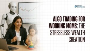 Algo Trading for Working Moms: The Stressless Wealth Creation