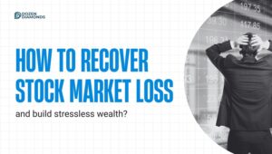 How to Recover Stock Market Loss and Build Stressless Wealth?