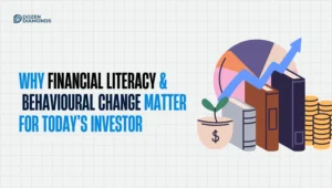 Financial Literacy & Behavioural Change: A Smart Investor’s Guide