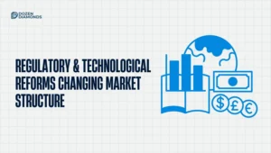 Regulatory & Technological Reforms Changing Market Structure